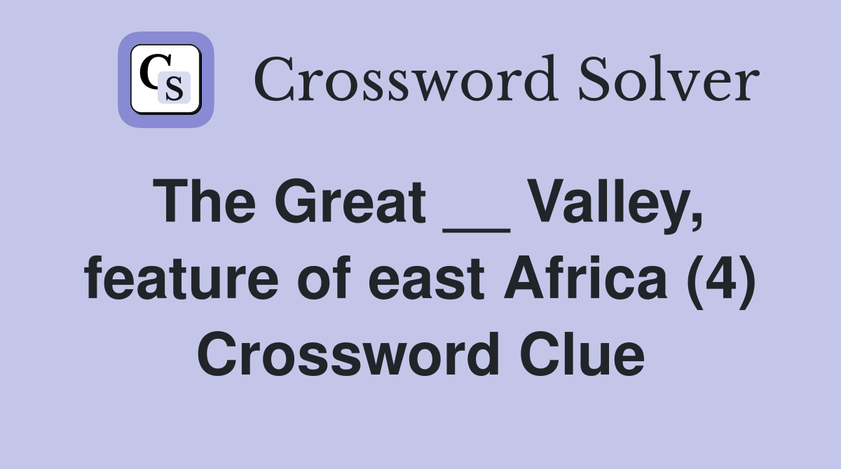 The Great __ Valley, feature of east Africa (4) Crossword Clue