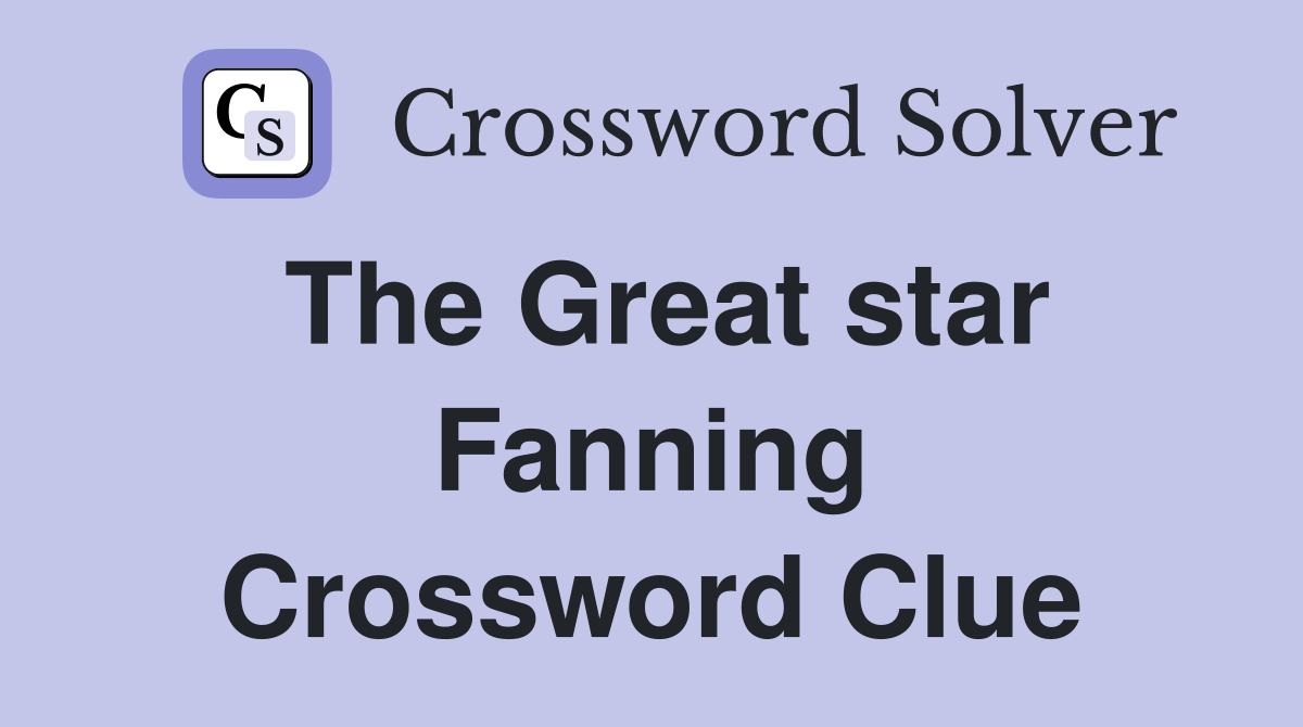 The Great star Fanning Crossword Clue