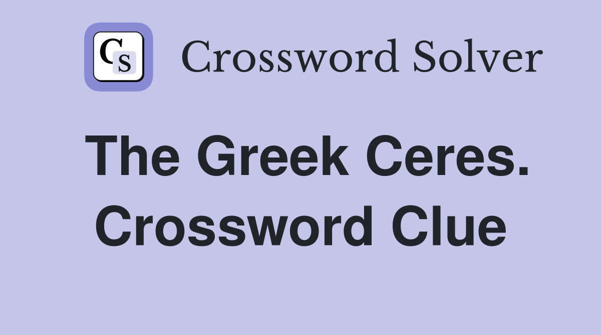 The Greek Ceres. Crossword Clue