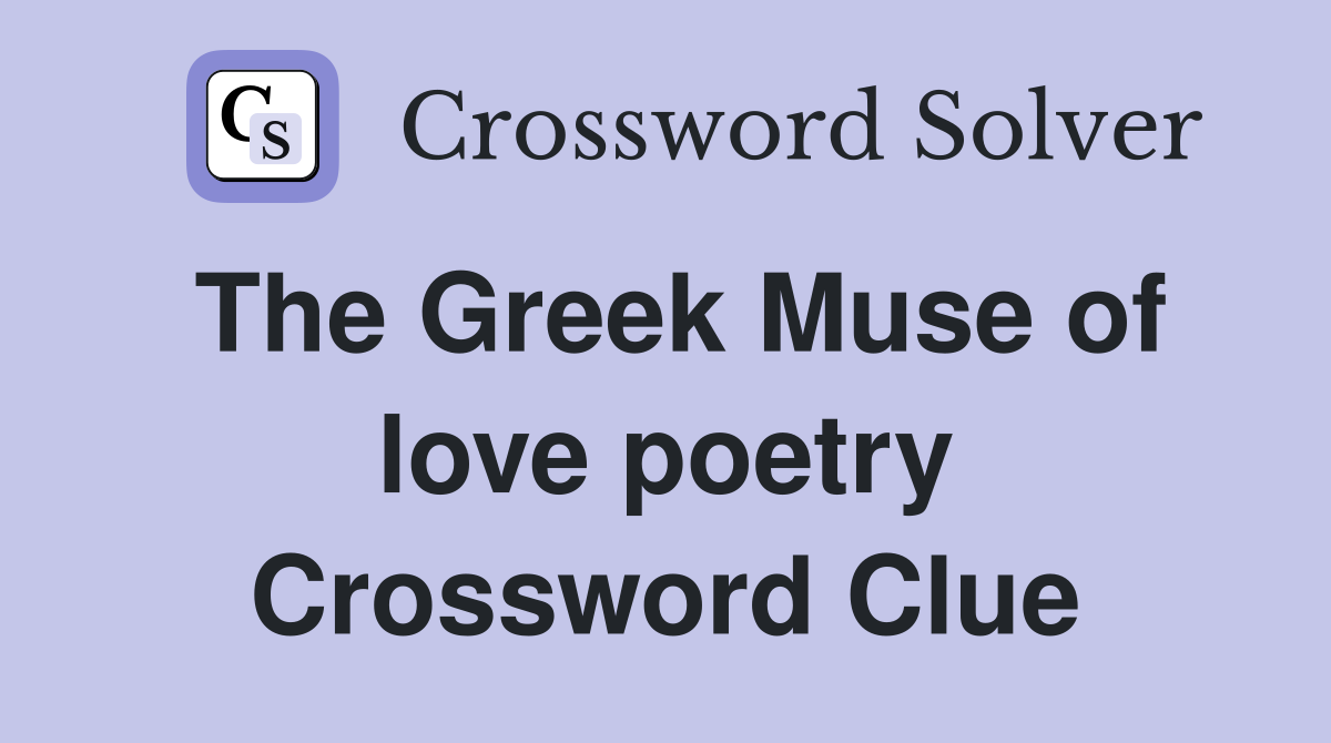 The Greek Muse of love poetry Crossword Clue