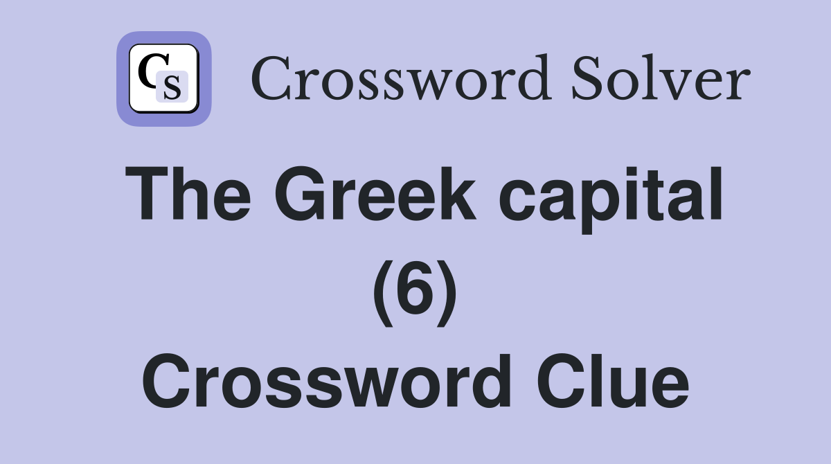 The Greek capital (6) Crossword Clue