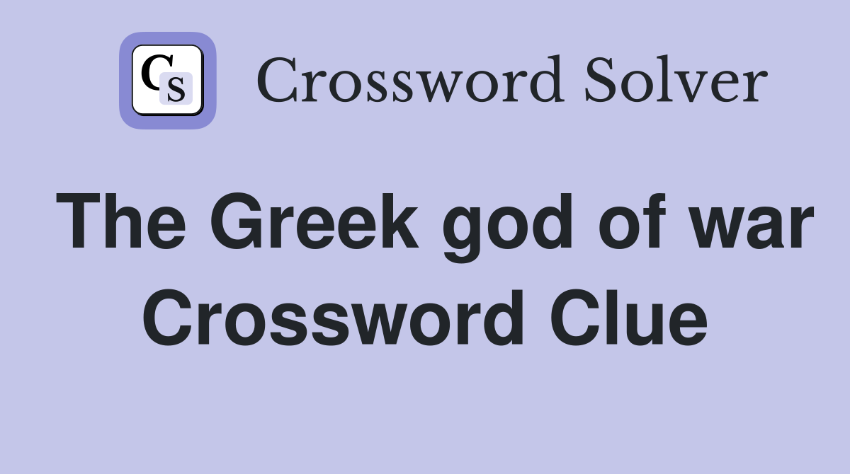 The Greek god of war Crossword Clue
