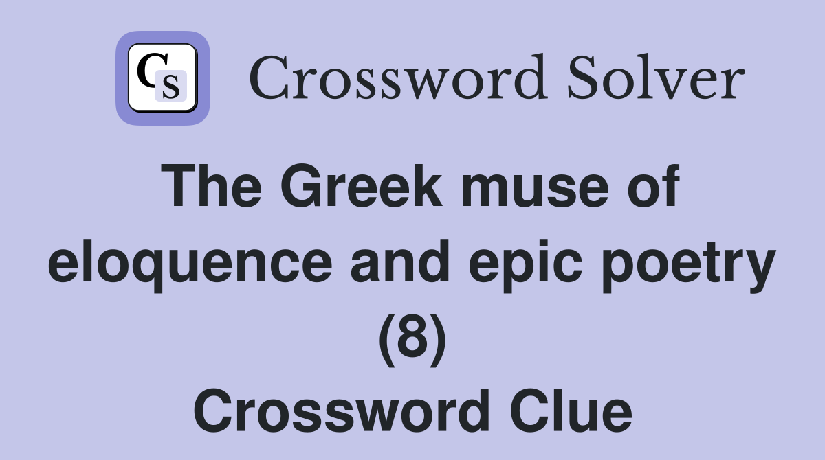The Greek muse of eloquence and epic poetry (8) Crossword Clue