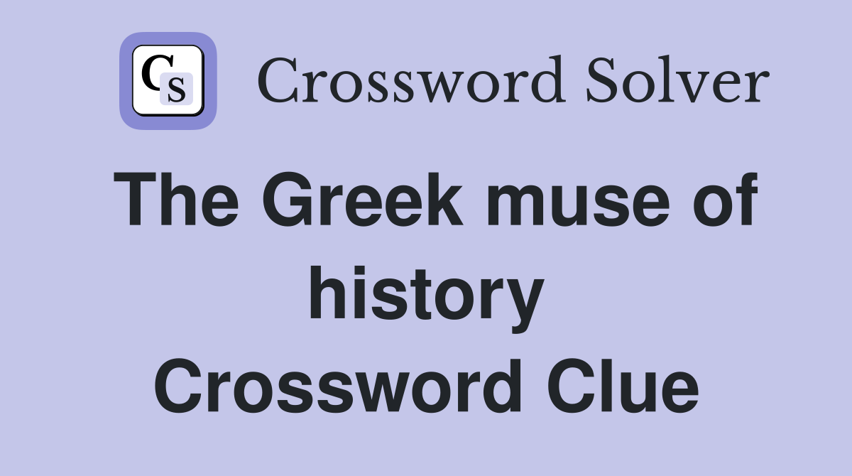 The Greek muse of history Crossword Clue