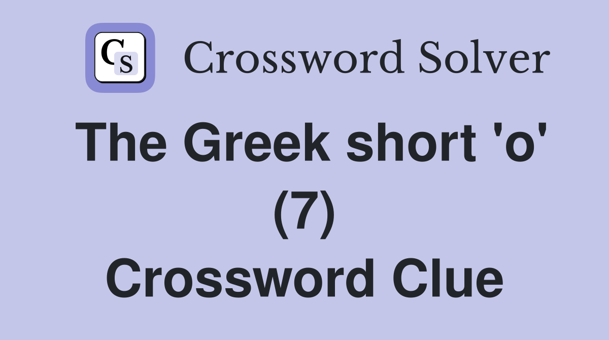 The Greek short 'o' (7) Crossword Clue