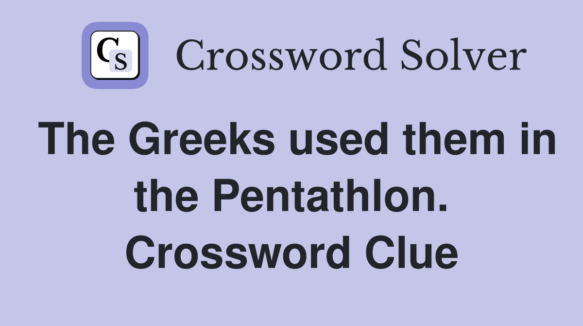 The Greeks used them in the Pentathlon. Crossword Clue