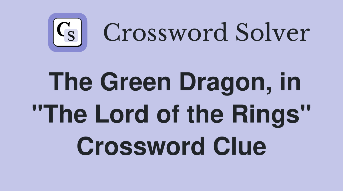 The Green Dragon, in "The Lord of the Rings" Crossword Clue