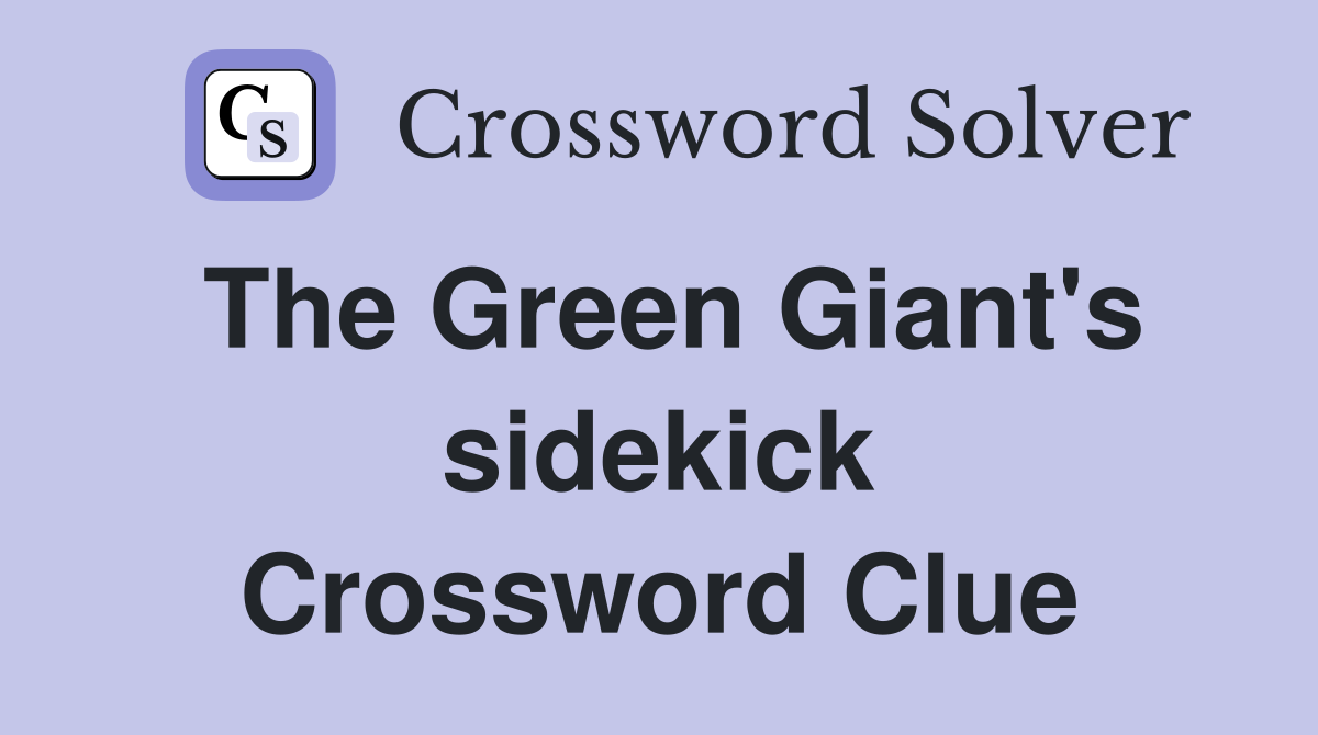 The Green Giant's sidekick Crossword Clue