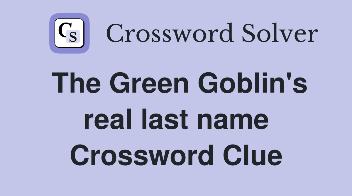 The Green Goblin's real last name Crossword Clue