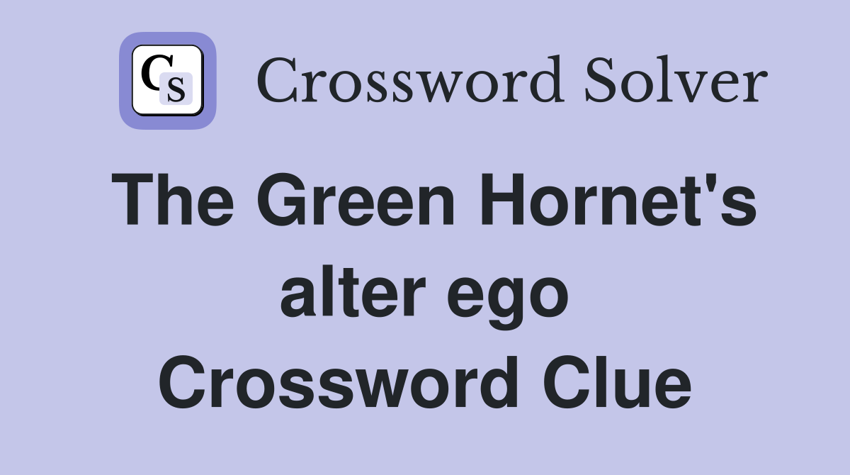 The Green Hornet's alter ego Crossword Clue