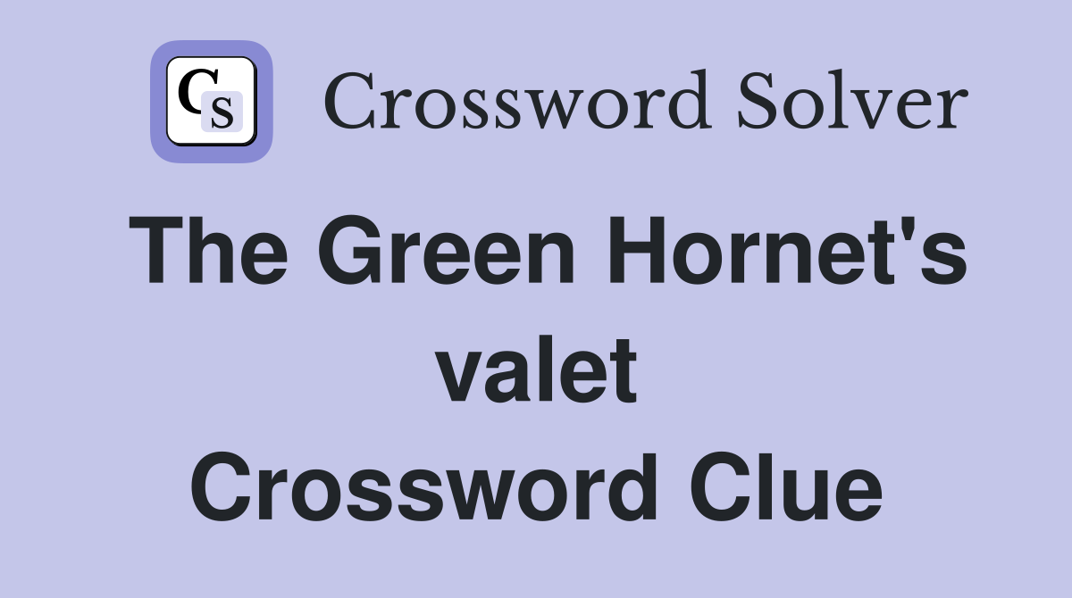 The Green Hornet's valet Crossword Clue