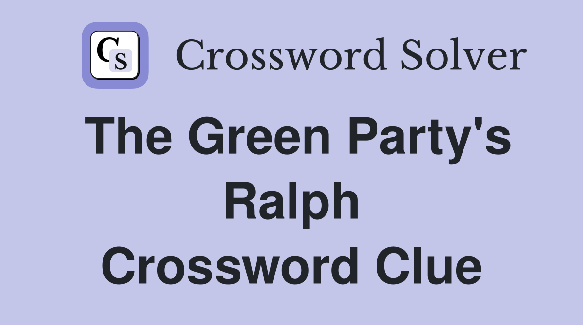 The Green Party's Ralph Crossword Clue