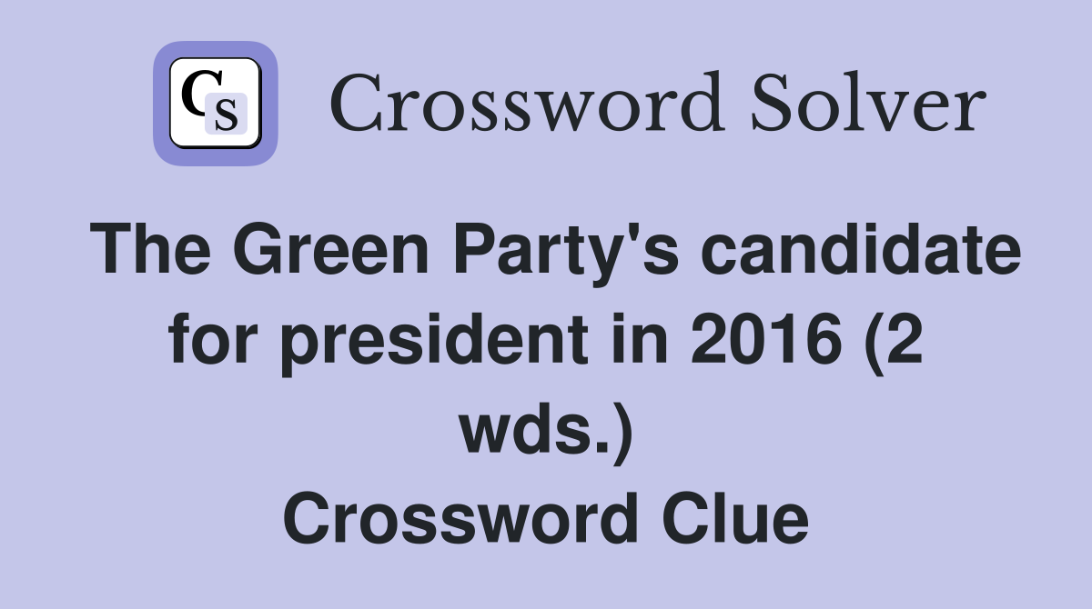 The Green Party's candidate for president in 2016 (2 wds.) Crossword Clue
