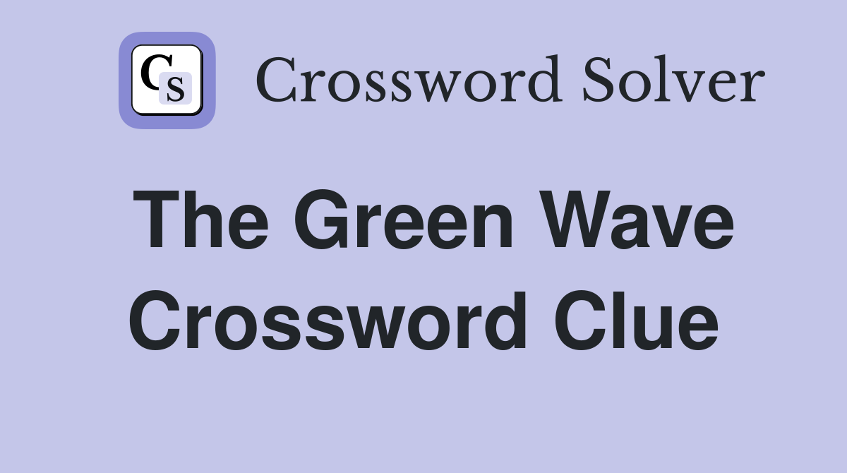 The Green Wave Crossword Clue