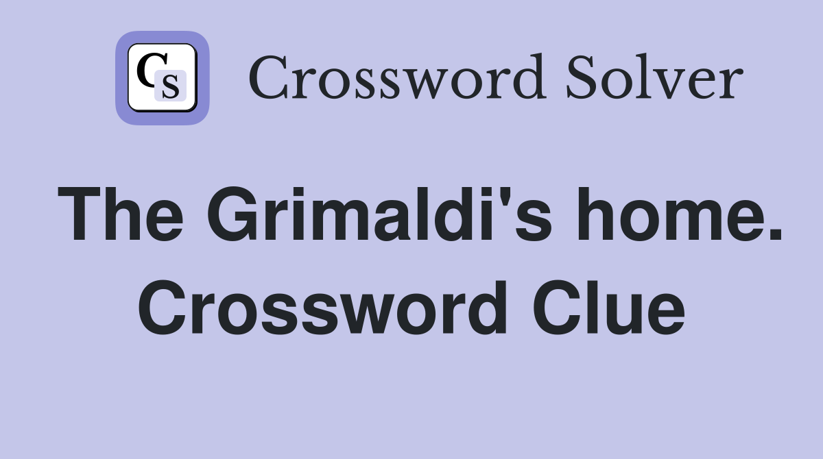 The Grimaldi's home. Crossword Clue
