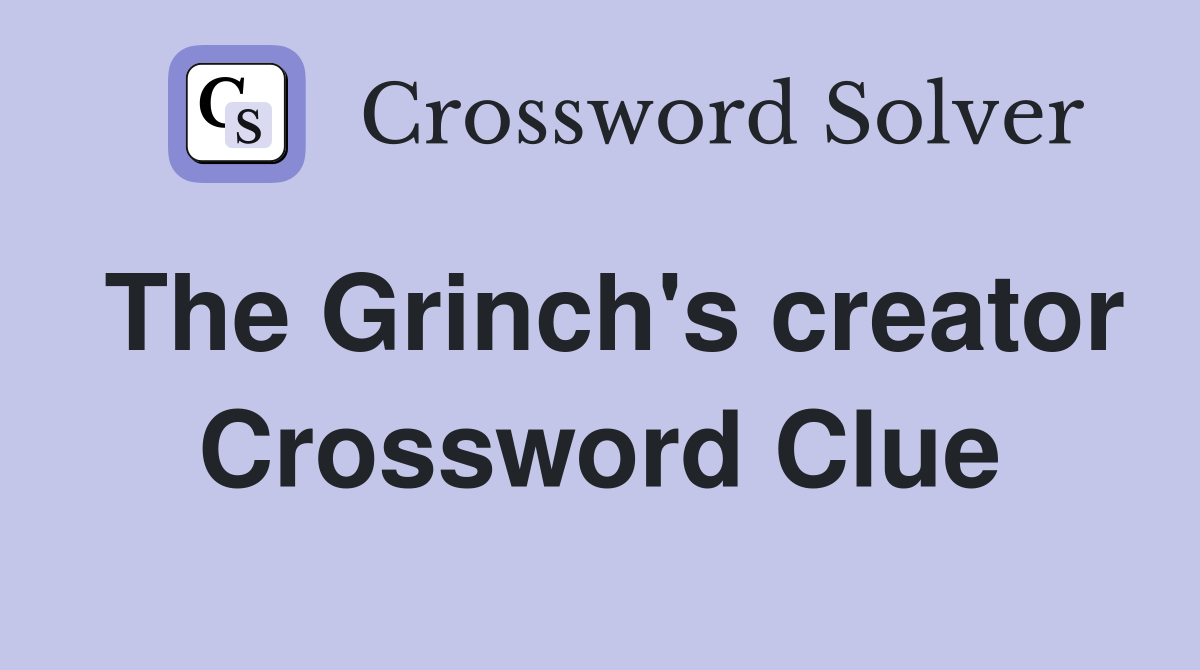 The Grinch's creator Crossword Clue