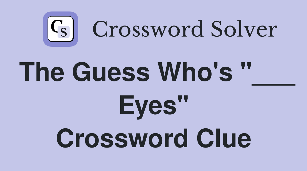 The Guess Who's "___ Eyes" Crossword Clue