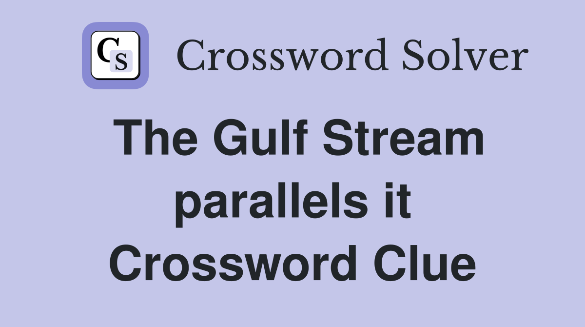 The Gulf Stream parallels it Crossword Clue