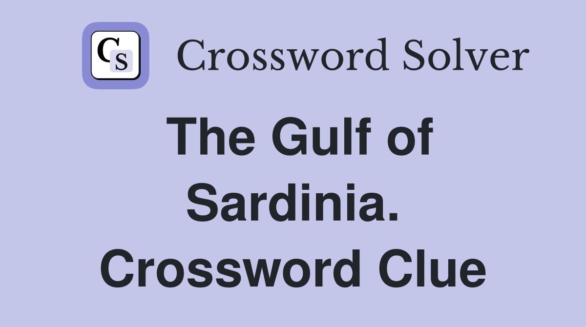 The Gulf of Sardinia. Crossword Clue
