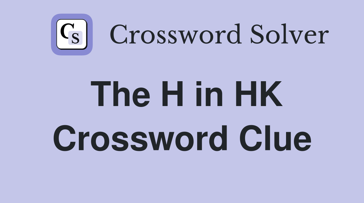 The H in HK Crossword Clue