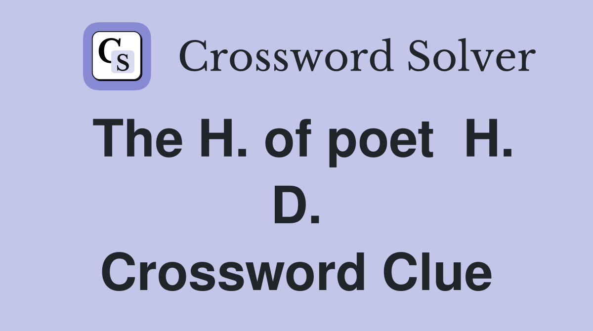 The H. of poet  H. D. Crossword Clue