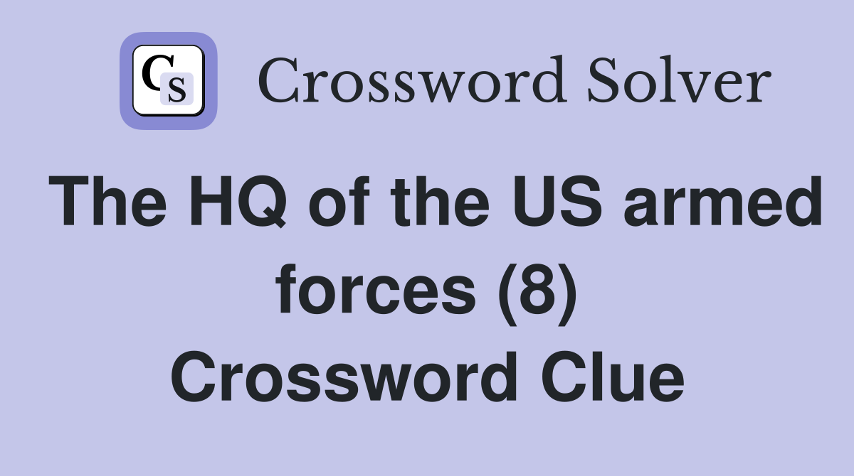 The HQ of the US armed forces (8) Crossword Clue