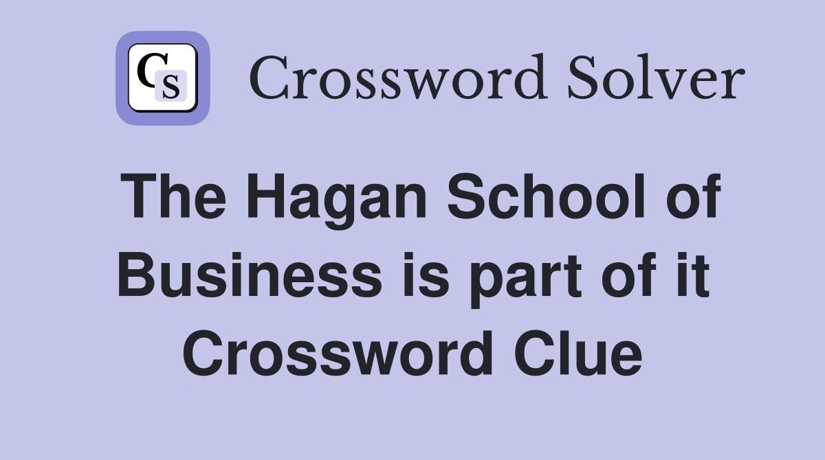 The Hagan School of Business is part of it Crossword Clue