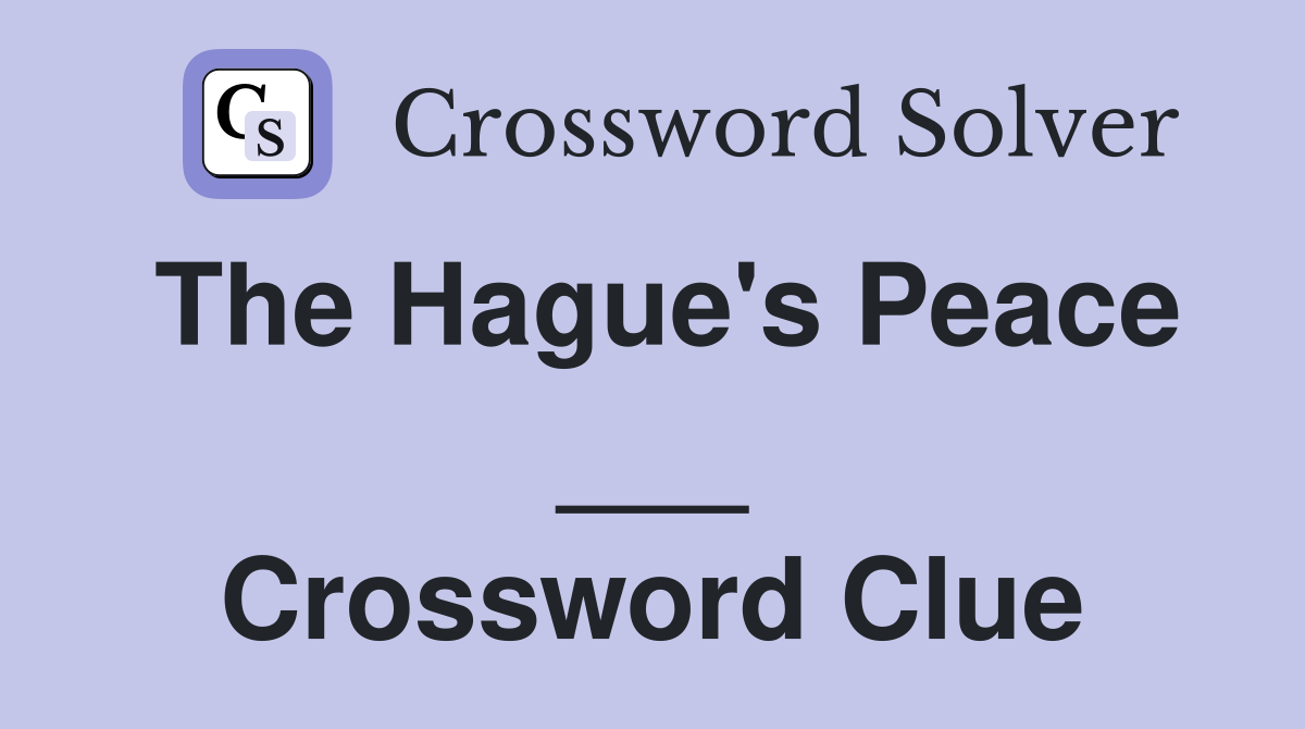 The Hague's Peace ___ Crossword Clue