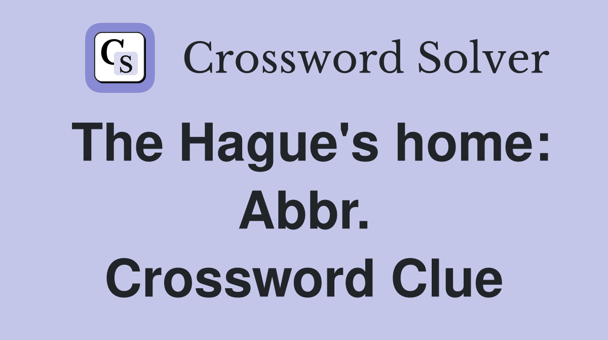 The Hague's home: Abbr. Crossword Clue