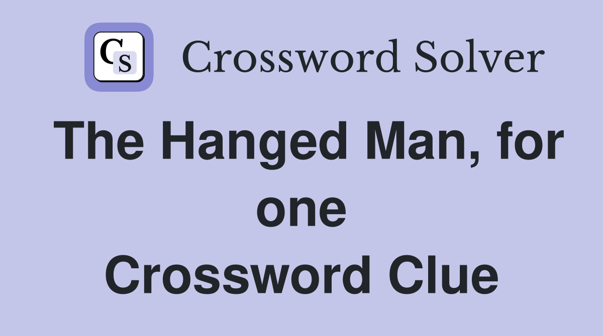 The Hanged Man, for one Crossword Clue