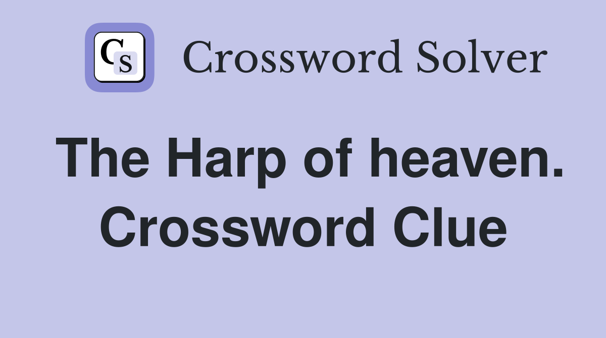 The Harp of heaven. Crossword Clue
