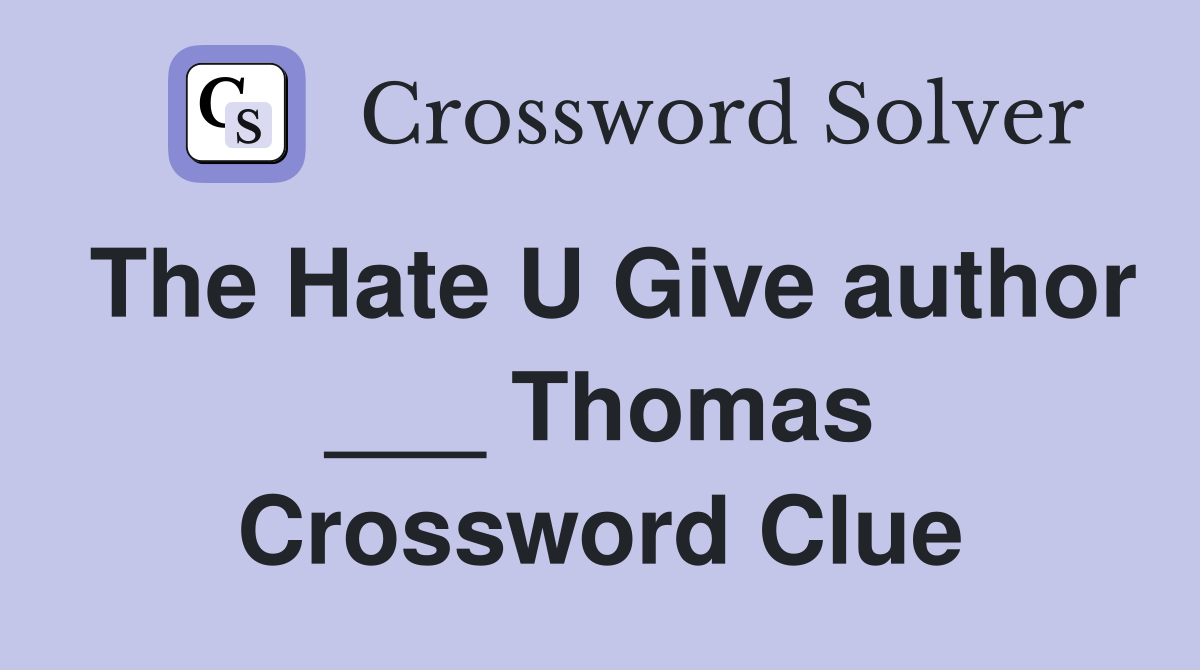The Hate U Give author ___ Thomas Crossword Clue