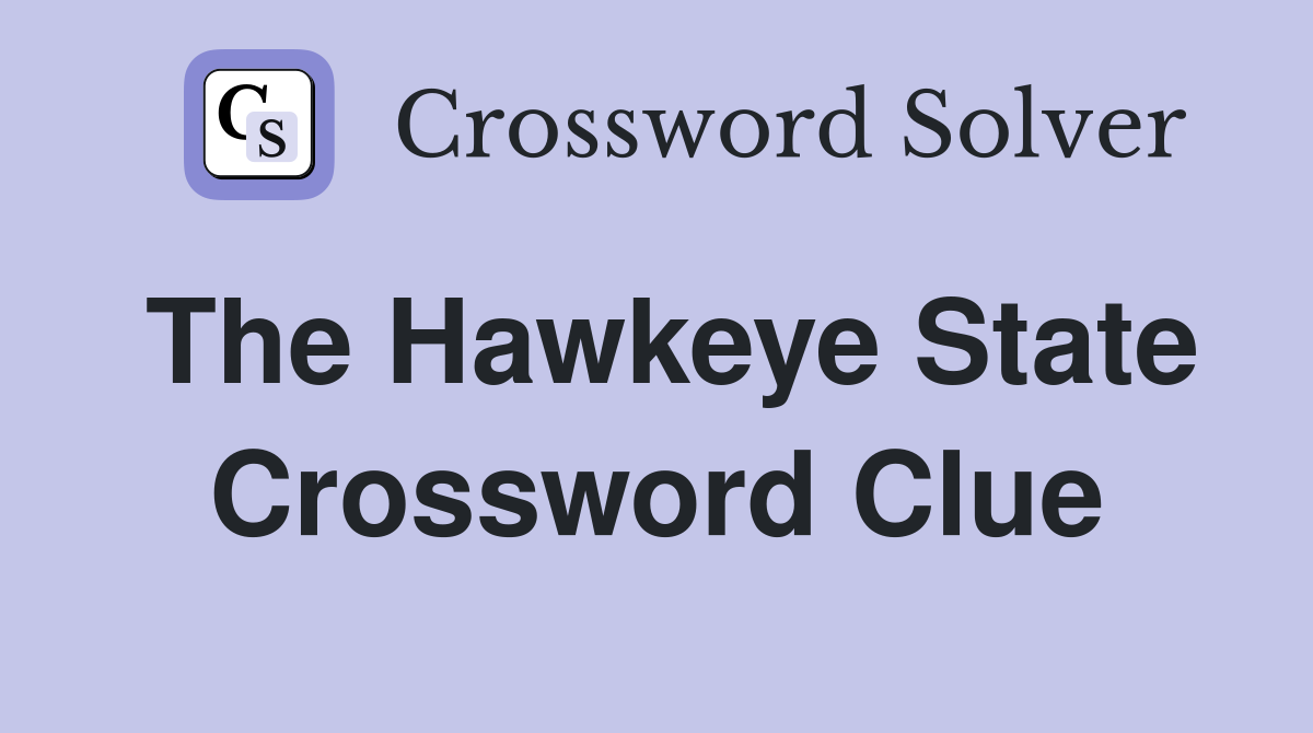 The Hawkeye State Crossword Clue