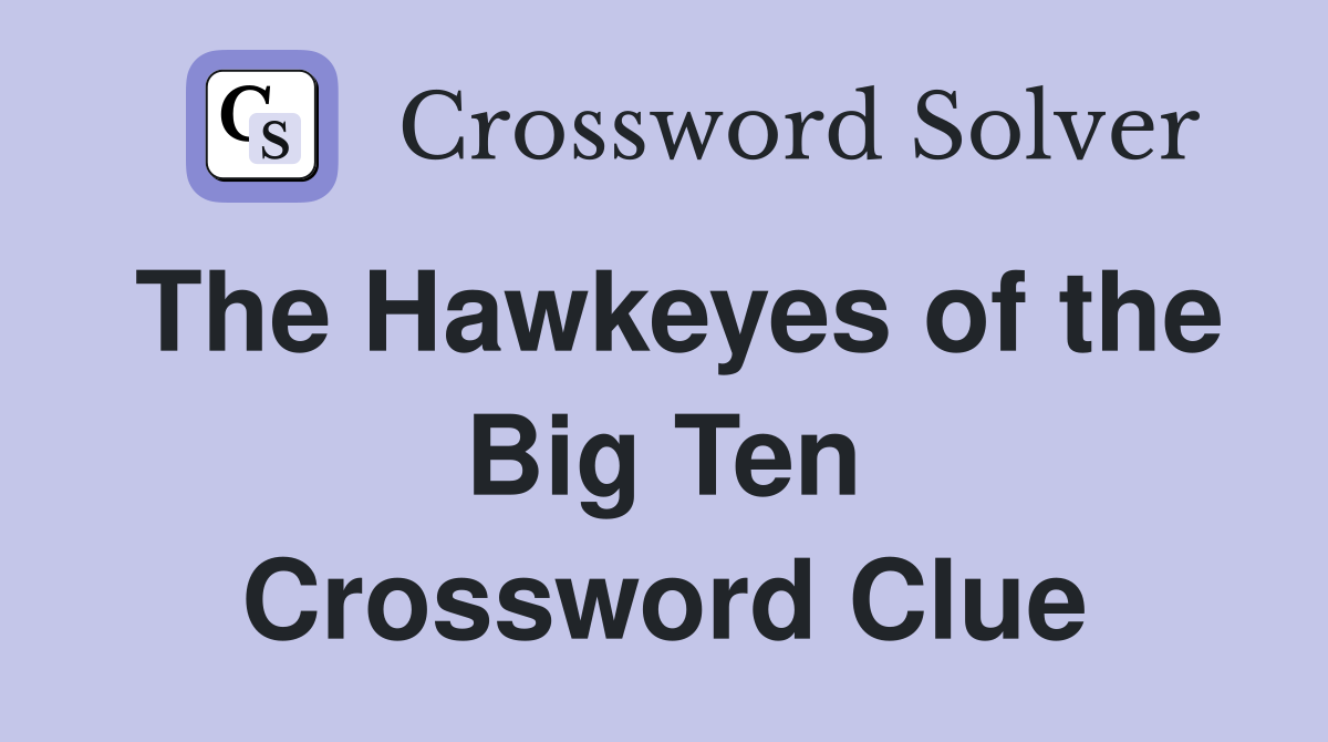 The Hawkeyes of the Big Ten Crossword Clue
