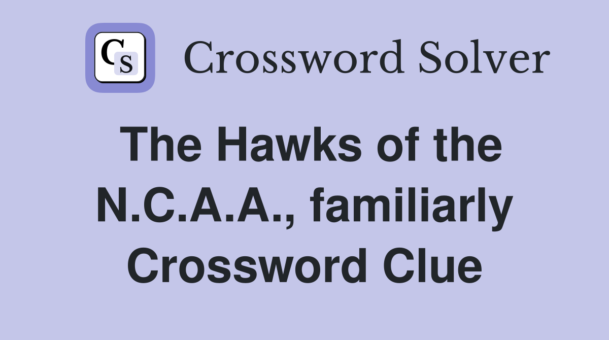 The Hawks of the N.C.A.A., familiarly Crossword Clue