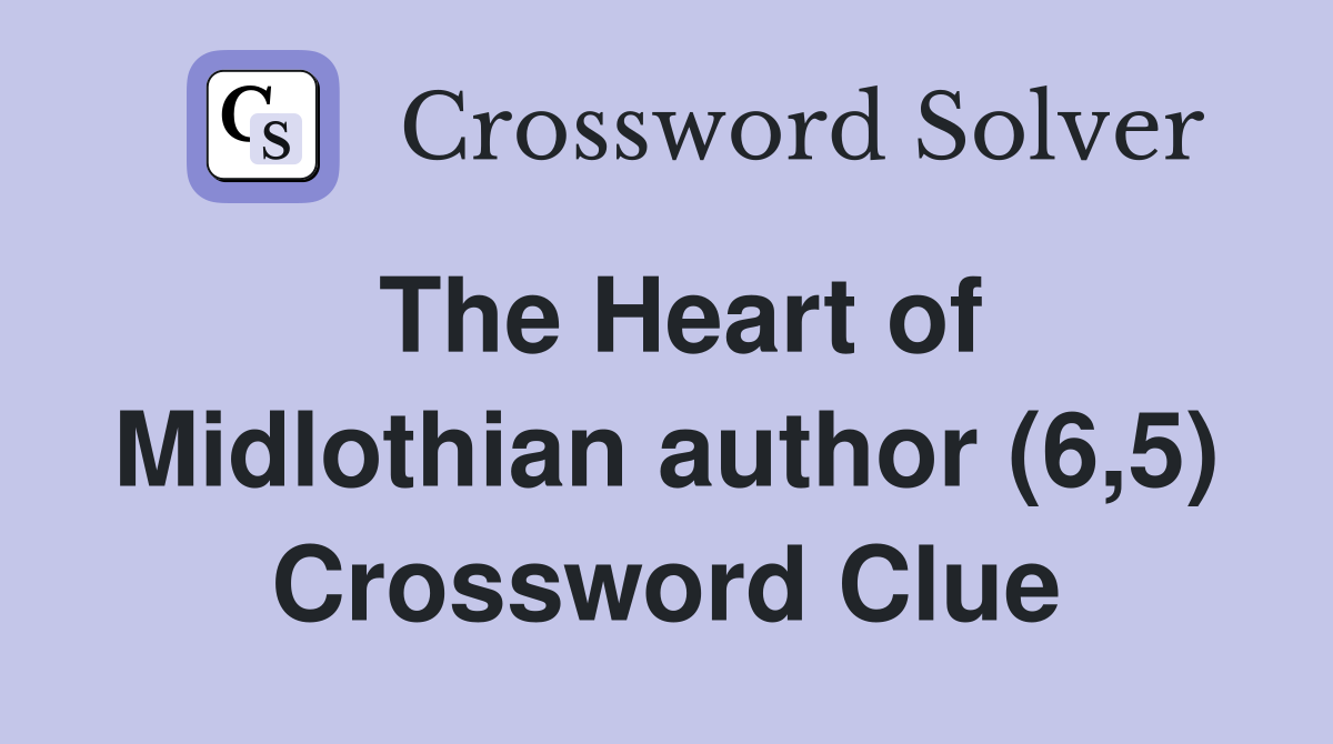 The Heart of Midlothian author (6,5) Crossword Clue