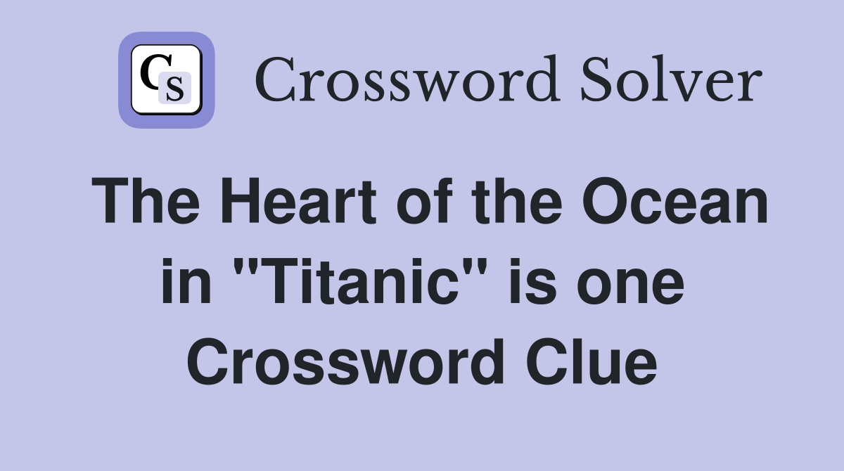 The Heart of the Ocean in "Titanic" is one Crossword Clue