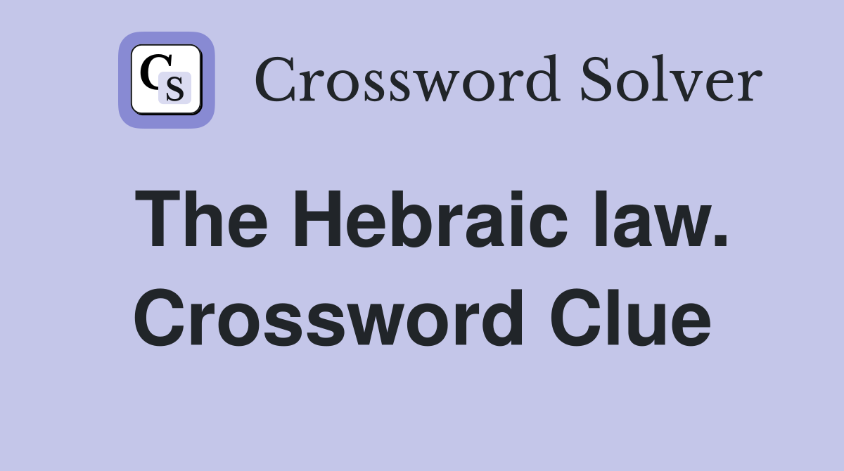 The Hebraic law. Crossword Clue