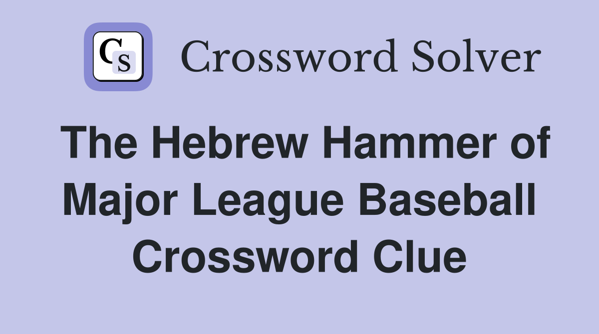 The Hebrew Hammer of Major League Baseball Crossword Clue