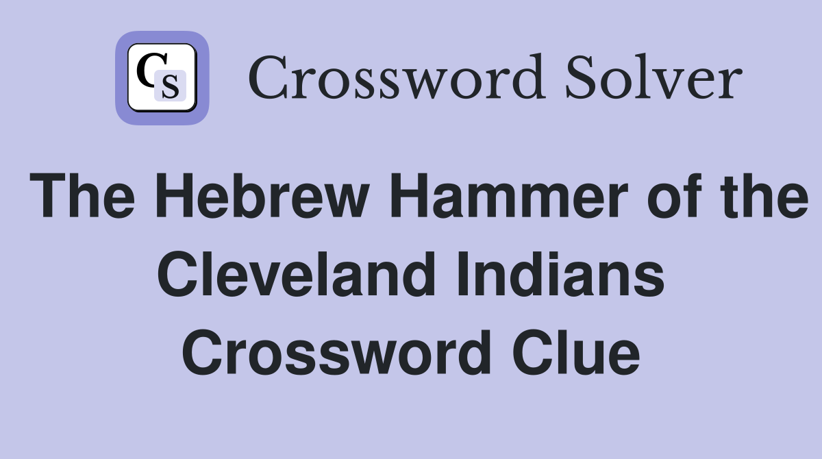 The Hebrew Hammer of the Cleveland Indians Crossword Clue