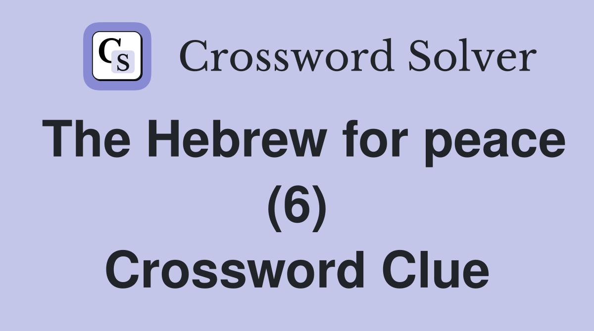 The Hebrew for peace (6) Crossword Clue