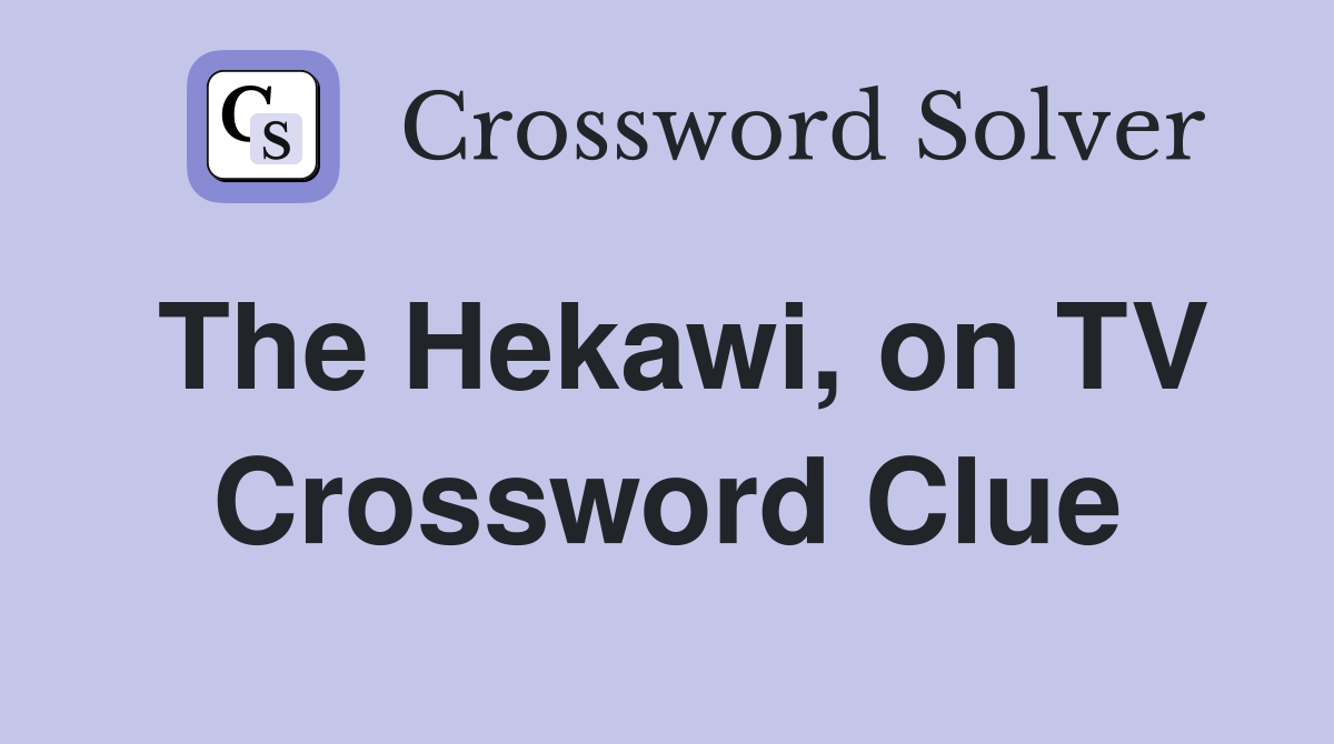The Hekawi, on TV Crossword Clue