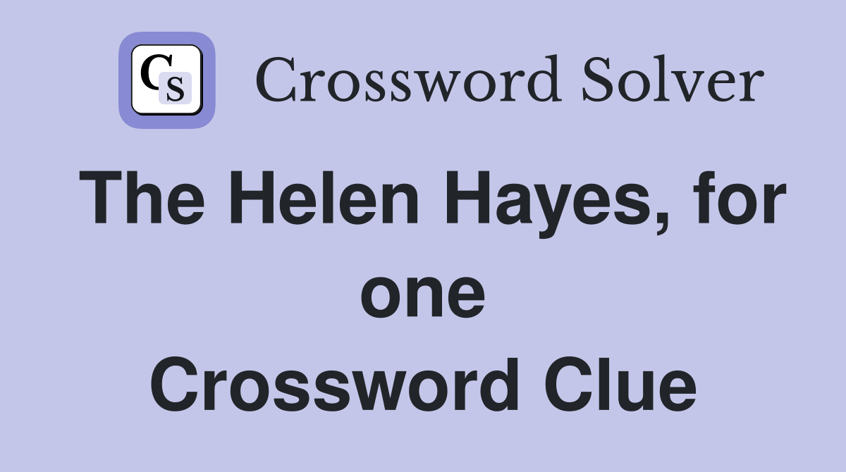 The Helen Hayes, for one Crossword Clue