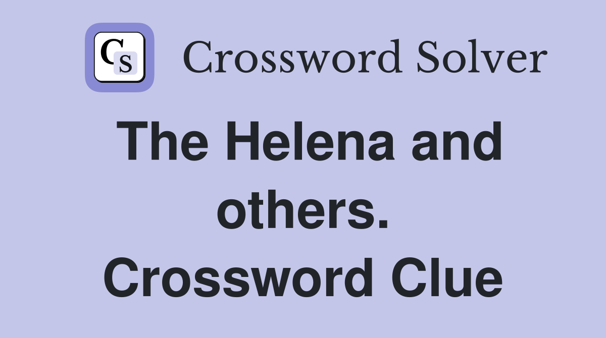 The Helena and others. Crossword Clue