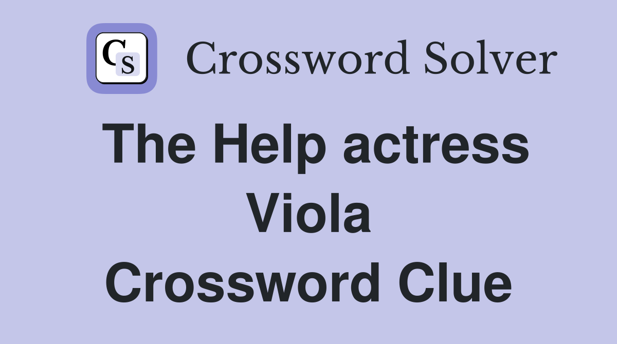 The Help actress Viola Crossword Clue