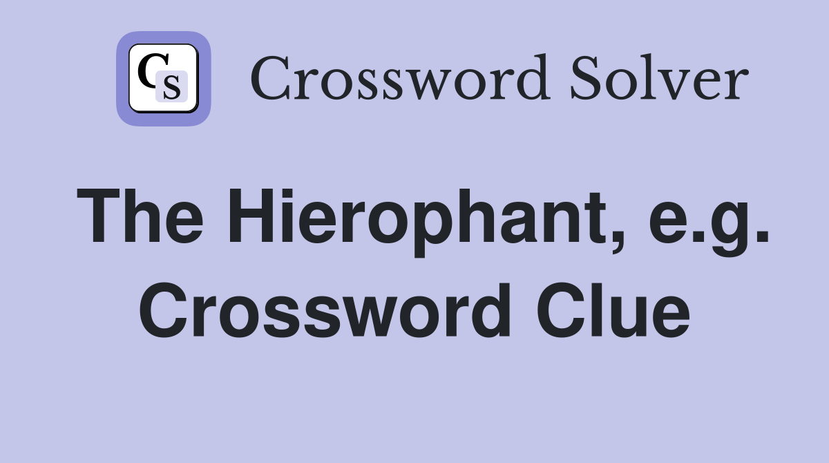 The Hierophant, e.g. Crossword Clue