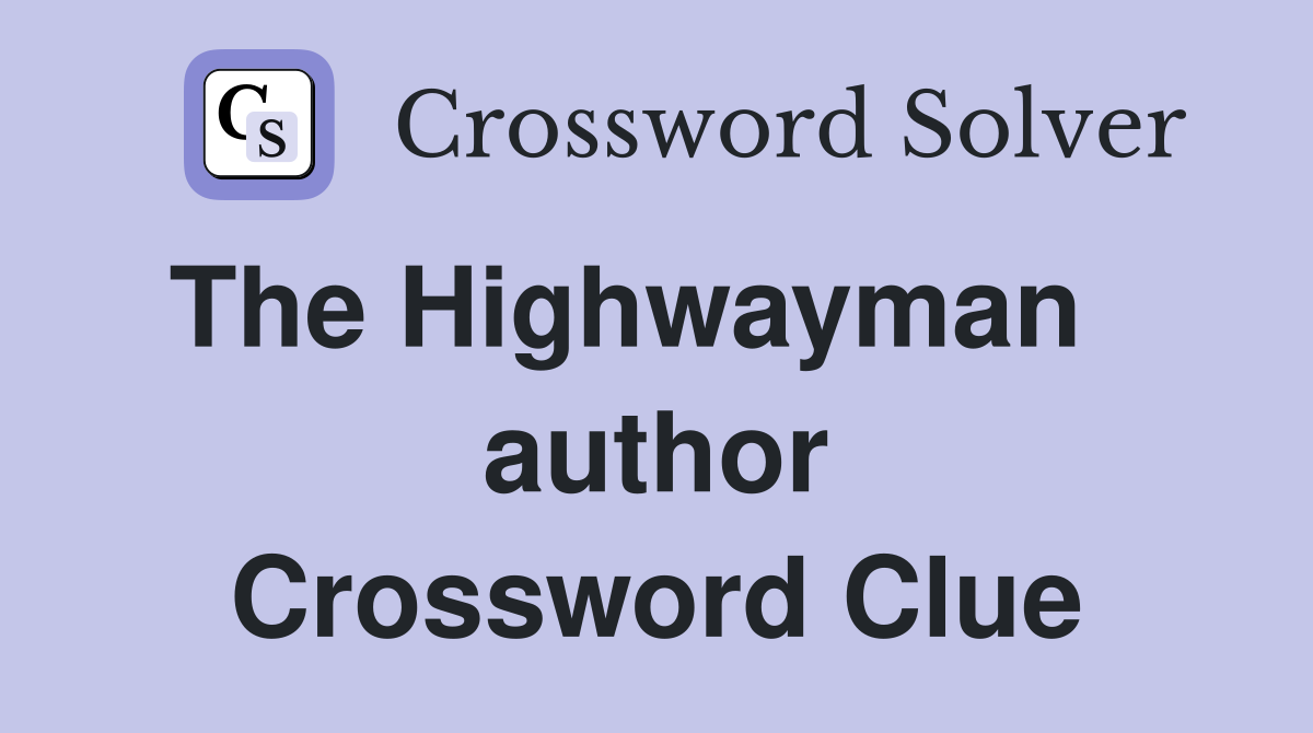 The Highwayman    author Crossword Clue