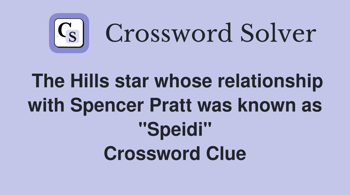 The Hills star whose relationship with Spencer Pratt was known as "Speidi" Crossword Clue