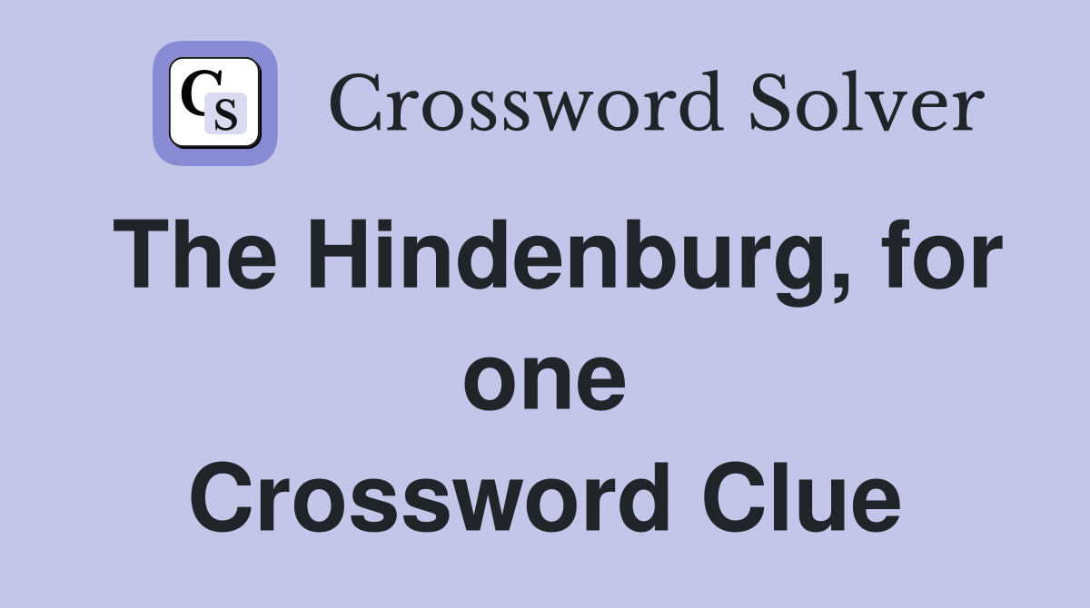 The Hindenburg, for one Crossword Clue