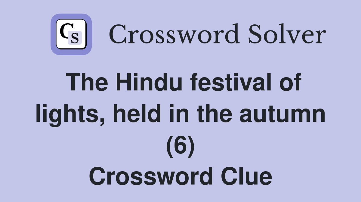The Hindu festival of lights, held in the autumn (6) Crossword Clue